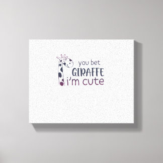 You Bet Giraffe I'm Cute Canvas Print