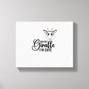 You Bet Giraffe I'm Cute, Funny Baby, Baby Girl Canvas Print