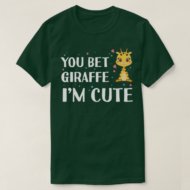 You Bet Giraffe I'm Cute - Giraffe Zoo Animal Wild T-Shirt (Design Front)