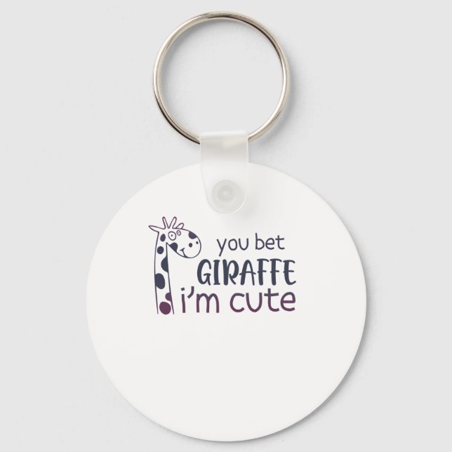 You Bet Giraffe I'm Cute   Key Ring (Front)