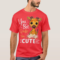 You Bet Giraffe Im CuteGiraffe Lover Boys and Girl