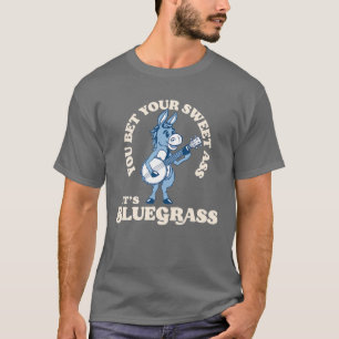 You Bet Your A$S It's Bluegrass! Funny Burro T-Shirt