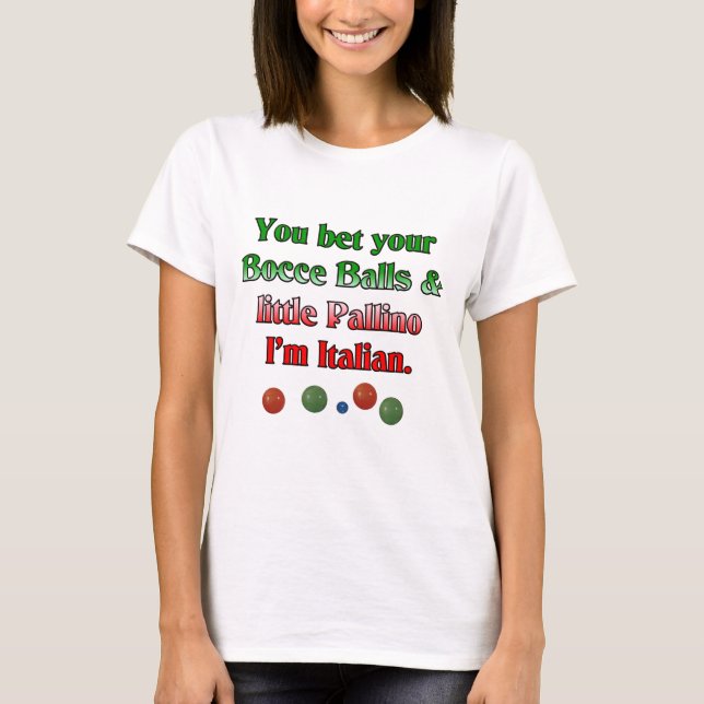 You bet your Bocce Balls And Little Pallino T-Shirt (Front)