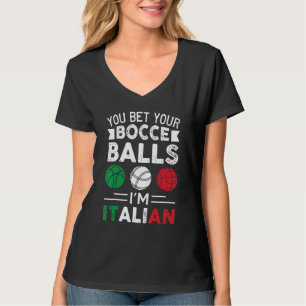 You Bet Your Bocce Balls I'm Italian  Italian Flag T-Shirt