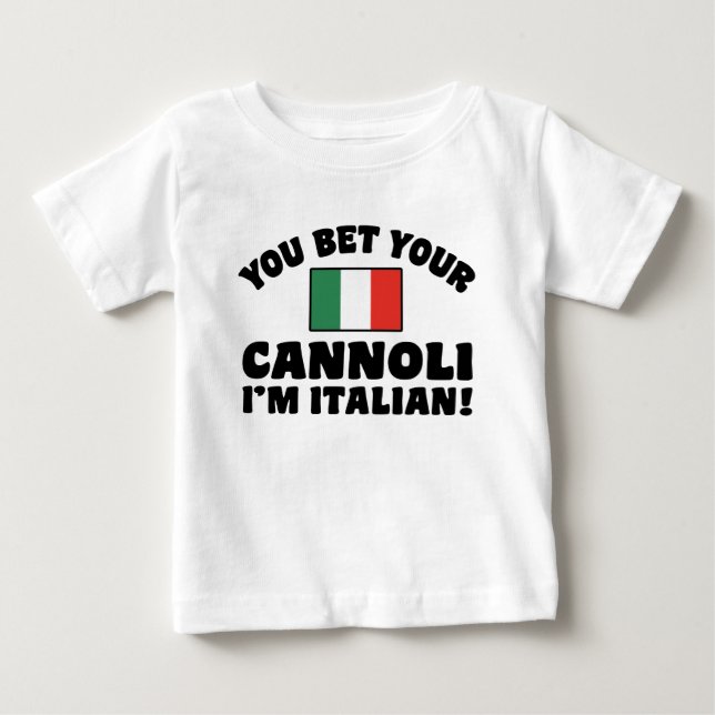 You Bet Your Cannoli I'm Italian Baby T-Shirt (Front)
