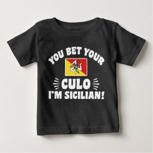 You Bet Your Culo I'm Sicilian Baby T-Shirt