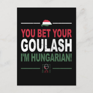 You Bet Your Goulash I'm Hungarian as Hungary Postcard