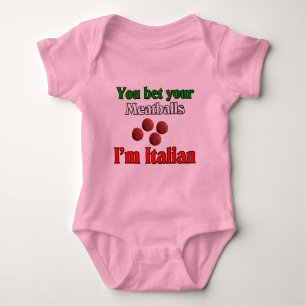 You Bet Your Meatballs I'm Italian Baby Bodysuit