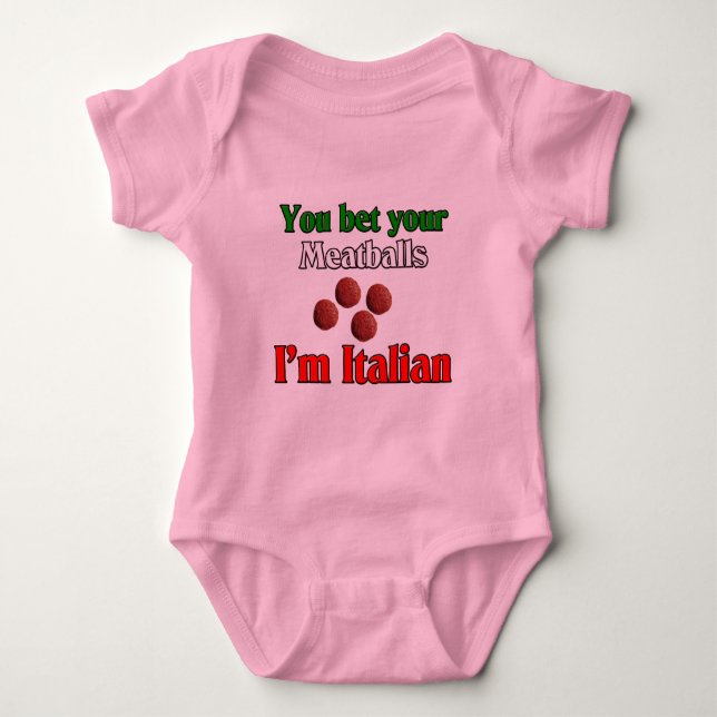 You Bet Your Meatballs I'm Italian Baby Bodysuit (Front)