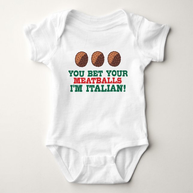 You Bet Your Meatballs I'm Italian Baby Bodysuit (Front)