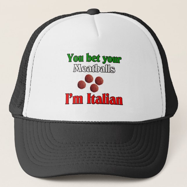 You Bet Your Meatballs I'm Italian Trucker Hat (Front)