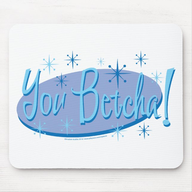 You-Betcha Mouse Pad (Front)