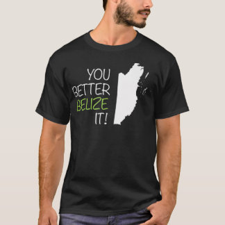 You Better Belise It T-Shirt