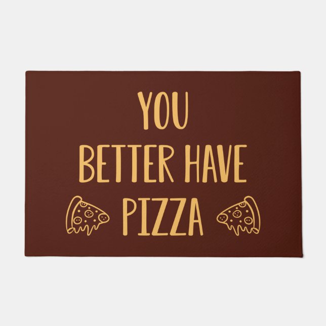 You Better Have Pizza Doormat (Front)