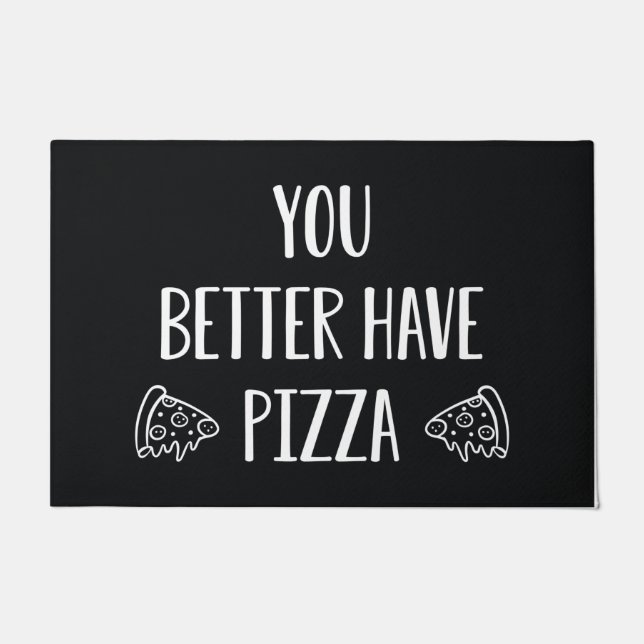 You Better Have Pizza Doormat (Front)