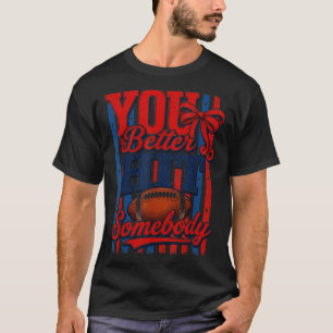 You Better Hit Somebody Football Season For Moms T-Shirt