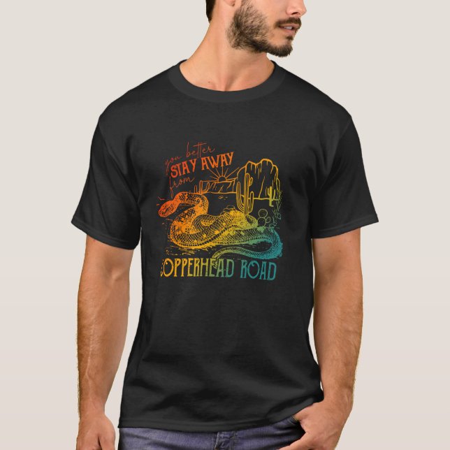You Better Stay Away From Copperhead Road Design T-Shirt (Front)