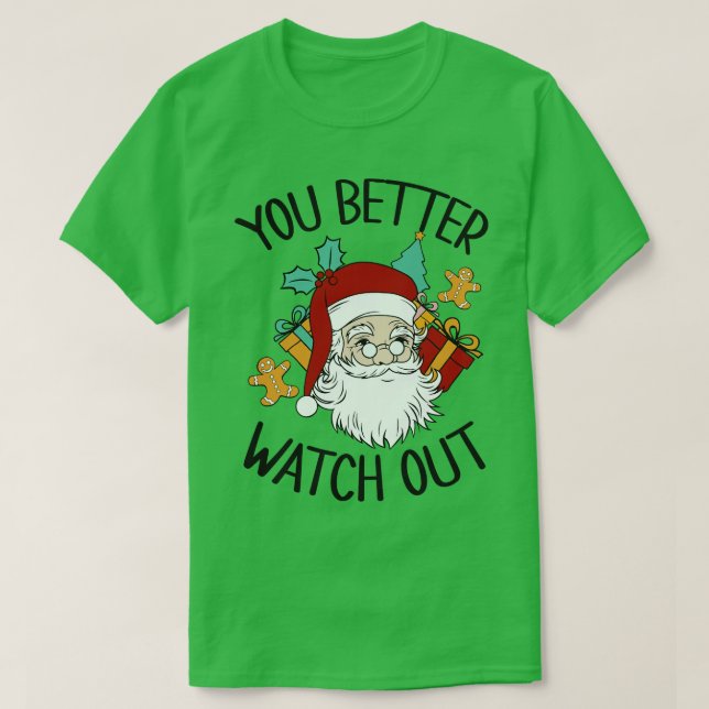 YOU BETTER WATCH OUT SANTA T-Shirt (Design Front)