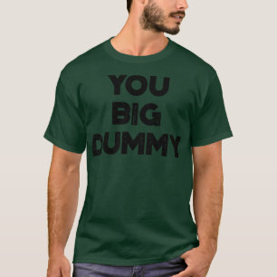 You Big Dummy Funny Vintage Retro T-Shirt