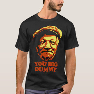 You Big Dummy Sanford And Son T-Shirt