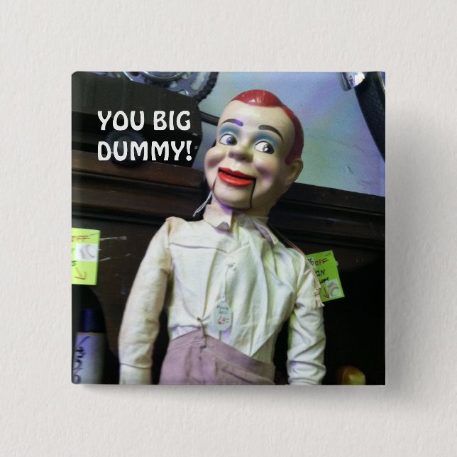 "You Big Dummy!" Ventriloquist Doll Photo Pin (Front)