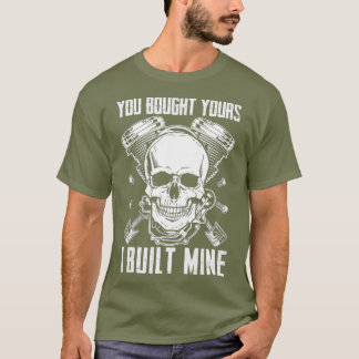You Bought Yours I Built Mine Diesel Engine T-Shirt