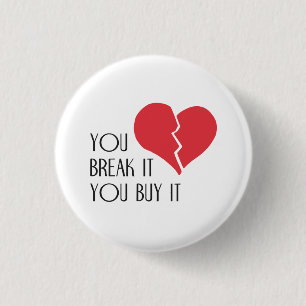 You Break It You Buy It Valentine's Day Heart 3 Cm Round Badge