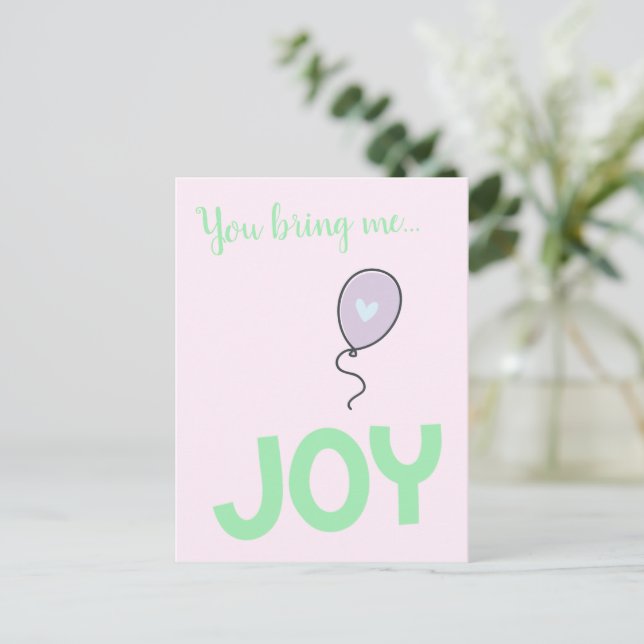 You bring me Joy - Cute Balloon Postcard (Standing Front)