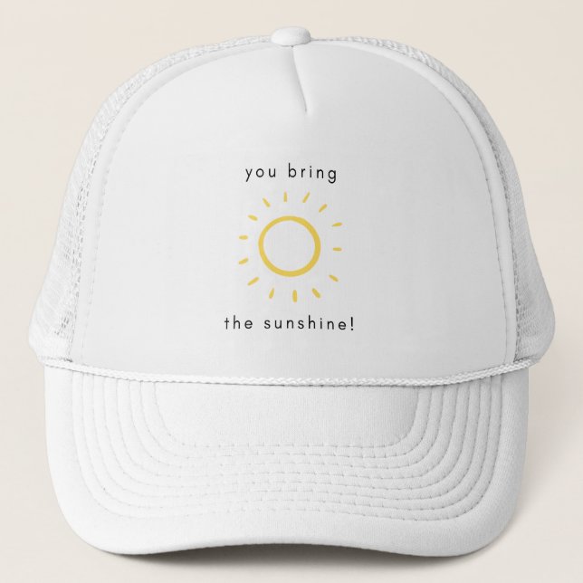 YOU BRING THE SUNSHINE trucker hat (Front)
