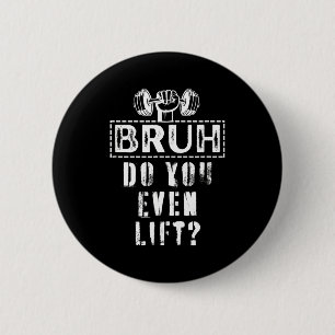 You Bruh Even Lift Gym Body 6 Cm Round Badge