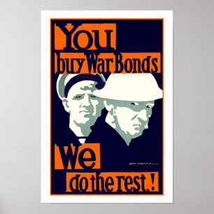 You Buy War Bonds ~ We Do the Rest Poster