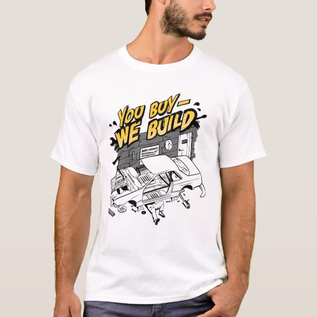 You buy - we build T-Shirt (Front)