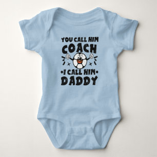 You Call Him Coach I Call Him Daddy, Cute Soccer Baby Bodysuit