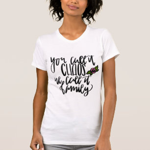 You Call It Chaos We Call It Family Tee