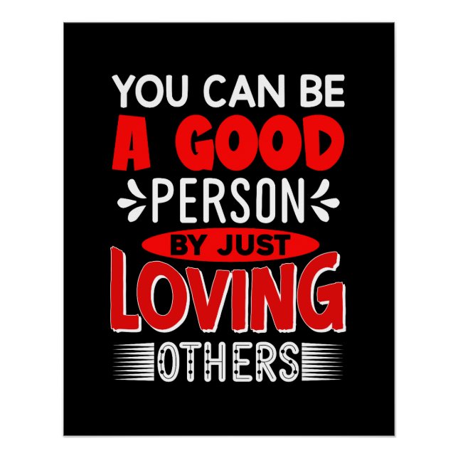 You Can A Good Person By Just Loving Others-856 Poster (Front)