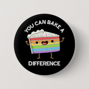 You Can Bake A Difference Funny Cake Pun Dark BG 6 Cm Round Badge