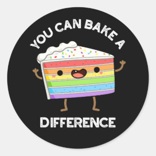 You Can Bake A Difference Funny Cake Pun Dark BG Classic Round Sticker