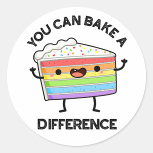 You Can Bake A Difference Funny Cake Puns  Classic Round Sticker