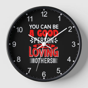 You Can Be A Good Person By Just Loving Others-856 Clock