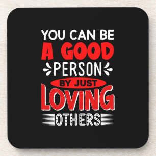 You Can Be A Good Person By Just Loving Others-856 Coaster