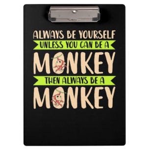 You Can Be A Monkey Clipboard