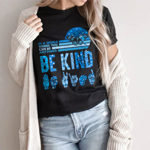 You Can Be Anything, Be Kind T-Shirt