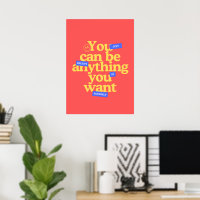 You can be anything you want