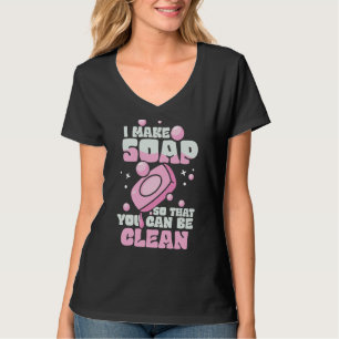 You Can Be Clean Soap Maker Soap Making Expert T-Shirt