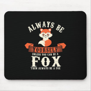 You Can Be Foxes Mouse Pad