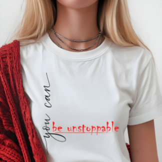 You Can Be Unstoppable - T-Shirt for Women Tri-Blend Shirt