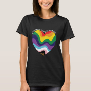 You Can Be Yourself With Me LGBT Transgender Gay T-Shirt