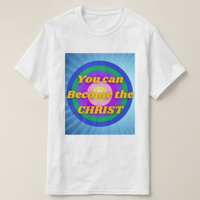 You can become the Christ T-Shirt (Design Front)