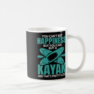 You Can Buy A Kayak Funny Kayaking Kayaker Boating Coffee Mug