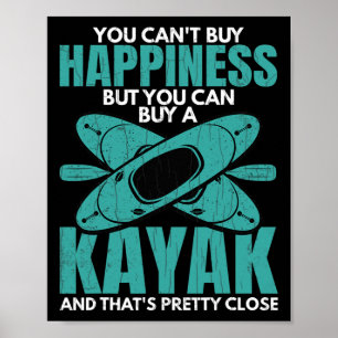 You Can Buy A Kayak Funny Kayaking Kayaker Boating Poster